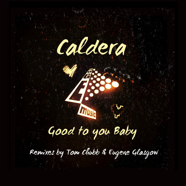 Caldera (UK) - Good To You Baby [HUG005]